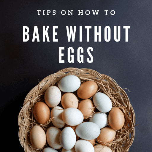 Tips on How to Bake Without Eggs