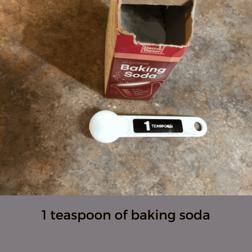 1 teaspoon of baking soda