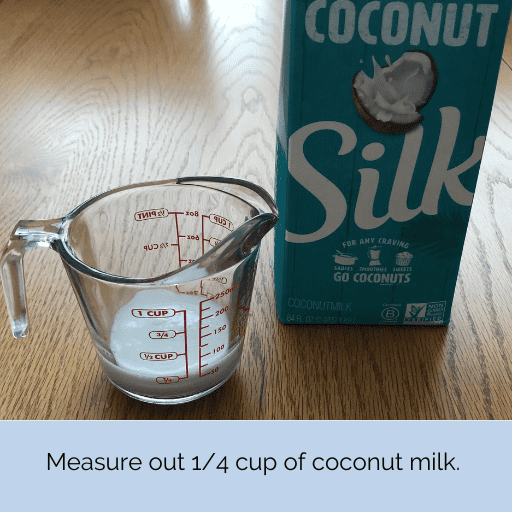 1/4 cup of coconut milk