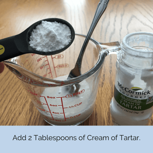2 Tablespoons of Cream of Tartar