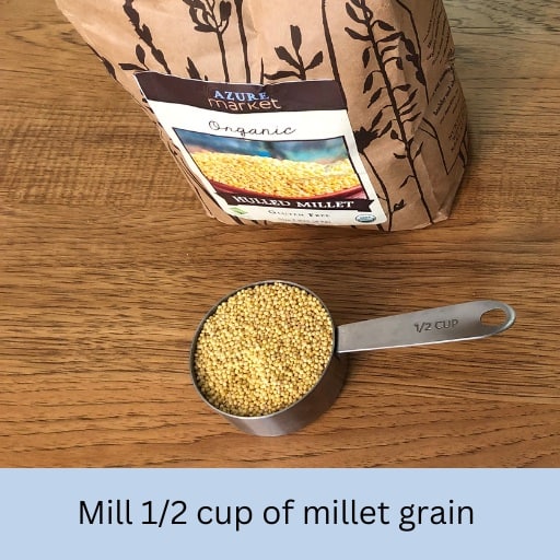 Mill 1/2 cup of millet grain