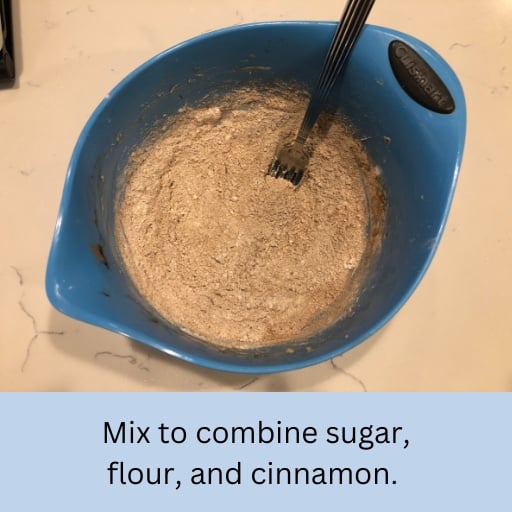 Mix to combine sugar, flour, and cinnamon