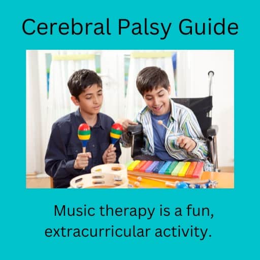Cerebral Palsy Guide hyperlink. Music therapy is a fun, extracurricular activity.