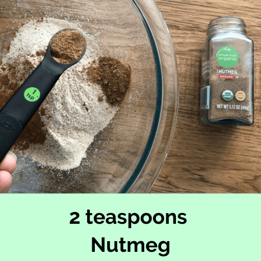 2 teaspoons of nutmeg