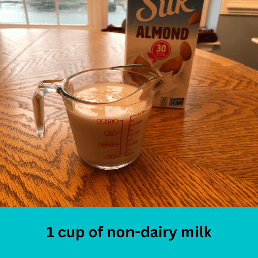 1 cup non dairy milk